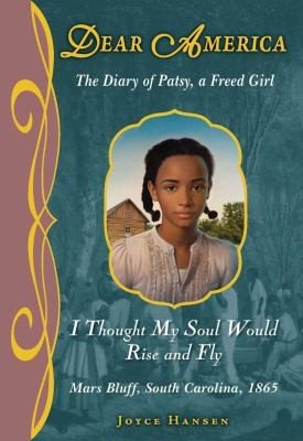 Cover of I Thought My Soul Would Rise and Fly: The Diary of Patsy, a Freed Girl