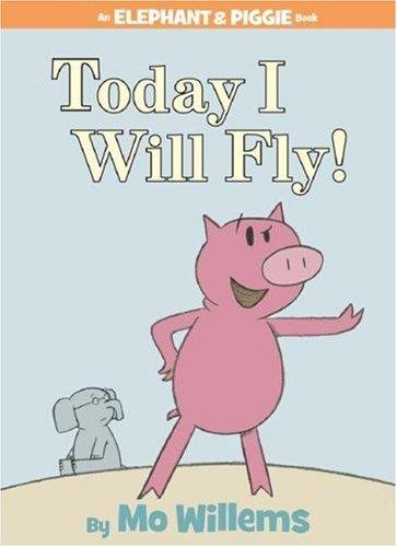 Cover of Elephant & Piggie: Today I Will Fly!