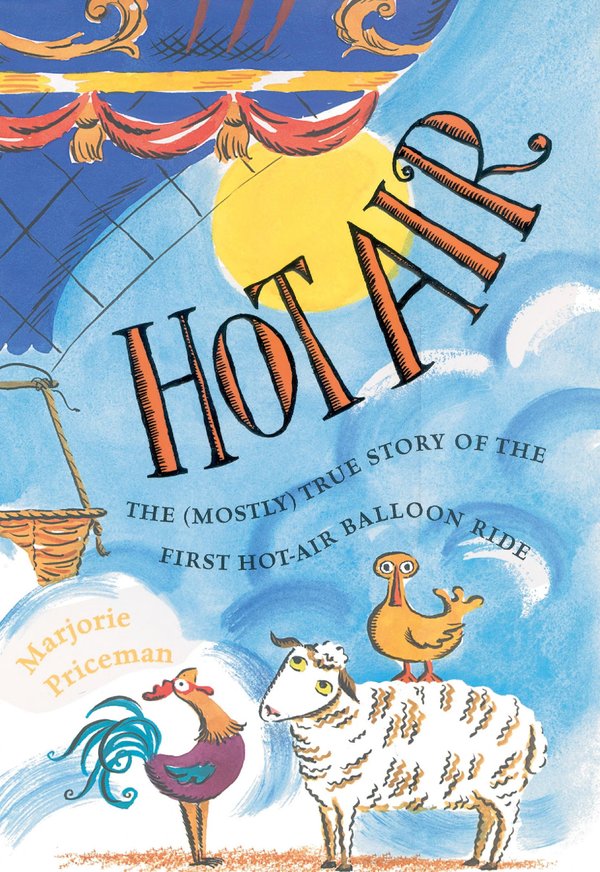Cover of Hot Air: The (Mostly) True Story of the First Hot-Air Balloon Ride