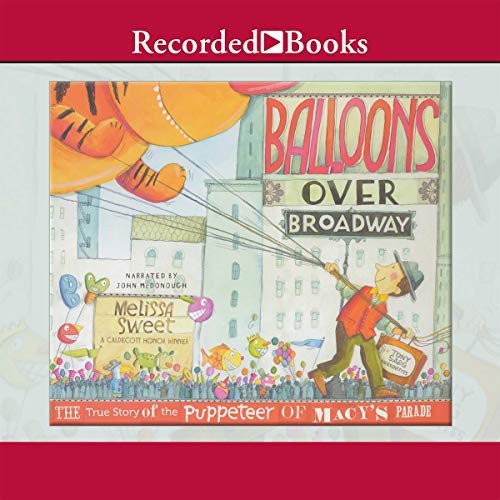 Cover of Balloons over Broadway: The True Story of the Puppeteer of Macy's Parade