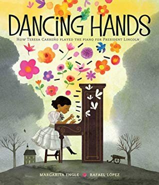 Cover of Dancing Hands: How Teresa Carreño Played the Piano for President Lincoln