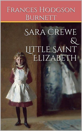 Cover of Sara Crewe, Little Saint Elizabeth, and other stories